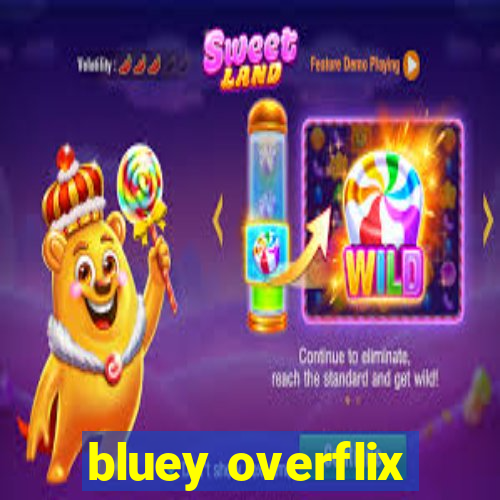 bluey overflix